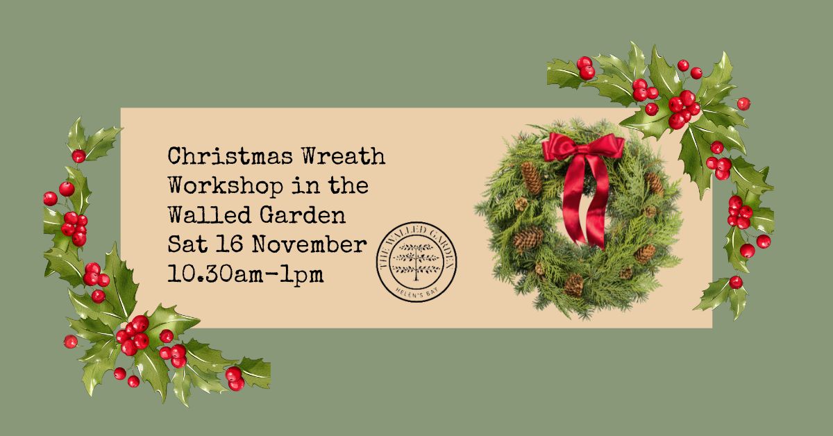 Christmas Wreath Workshop                                               Sat 16th Nov 10.30 -1.00