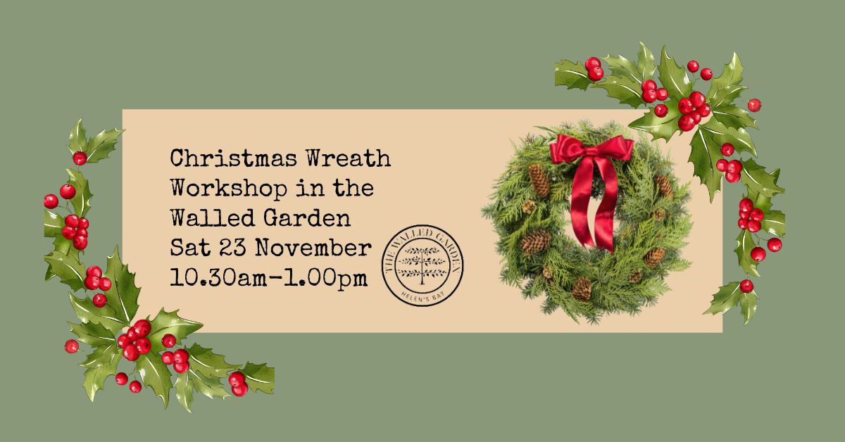 Christmas Wreath Workshop                                            Sat 23 Nov 10.30 &#8211; 1.00